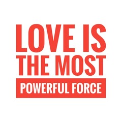 Fototapeta na wymiar ''Love is the most powerful force'' Lettering