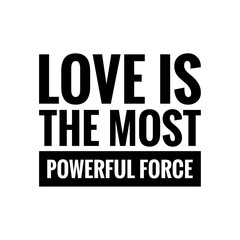 ''Love is the most powerful force'' Lettering