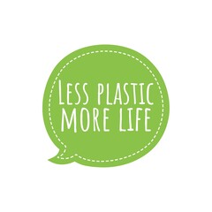 ''Less plastic, more life'' Lettering