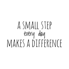 ''A small step every day makes a difference'' Lettering