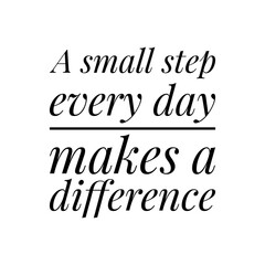 ''A small step every day makes a difference'' Lettering