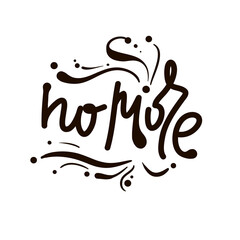No more - simple inspire motivational quote. Hand drawn lettering. Print for inspirational poster, t-shirt, bag, cups, card, flyer, sticker, badge. Elegance vector writing