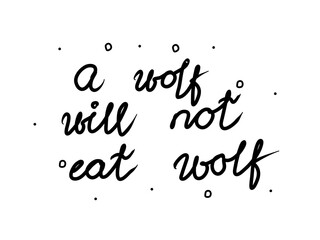 A wolf will not eat wolf phrase handwritten. Lettering calligraphy text. Isolated word black modern