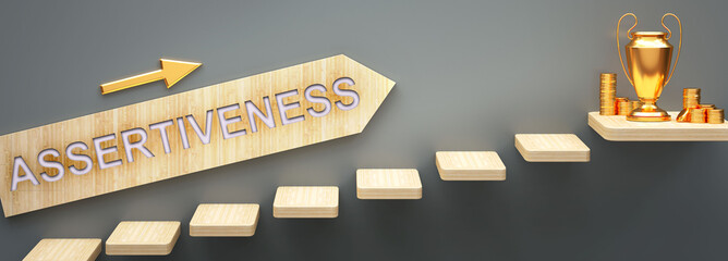 Assertiveness leads to money and success in business and life - symbolized by stairs and a Assertiveness sign pointing at golden money to show that Assertiveness helps becoming rich, 3d illustration - obrazy, fototapety, plakaty