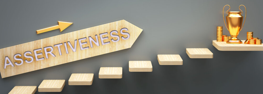 Assertiveness leads to money and success in business and life - symbolized by stairs and a Assertiveness sign pointing at golden money to show that Assertiveness helps becoming rich, 3d illustration