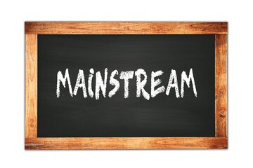 Obraz premium MAINSTREAM text written on wooden frame school blackboard.