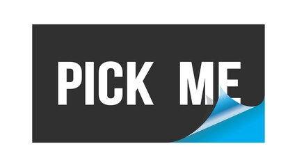 PICK  ME text written on black blue sticker.