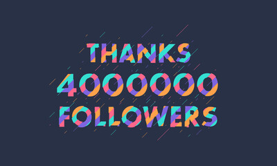 Obraz na płótnie Canvas Thanks 4000000 followers, 4M followers celebration modern colorful design.