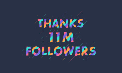 Thanks 11M followers, 11000000 followers celebration modern colorful design.