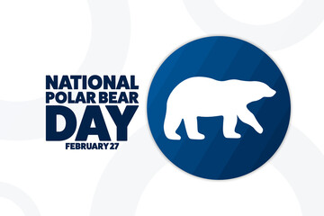 National Polar Bear Day. February 27. Holiday concept. Template for background, banner, card, poster with text inscription. Vector EPS10 illustration.
