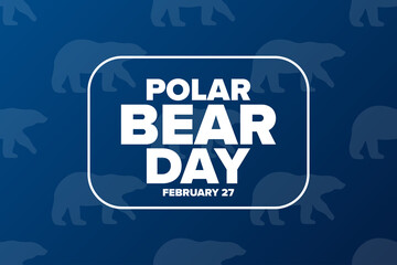 Polar Bear Day. February 27. Holiday concept. Template for background, banner, card, poster with text inscription. Vector EPS10 illustration.