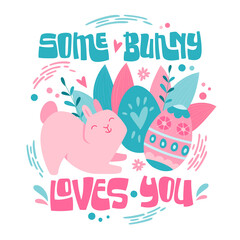 Obraz premium Some bunny loves you - cute hopping Easter bunny rabbit with batch of Easter eggs and lettering pun phrase.