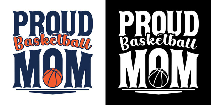 Proud Basketball Mom | Basketball Mom | Proud Mom | Basketball | Mom | Sports | Ball | Funny Quotes | Typography Design | T-Shirt Design