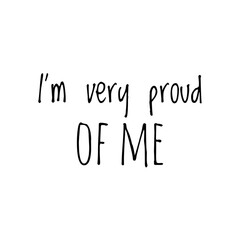 ''I'm very proud of me'' Lettering