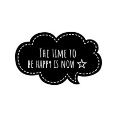 ''The time to be happy is now'' Lettering