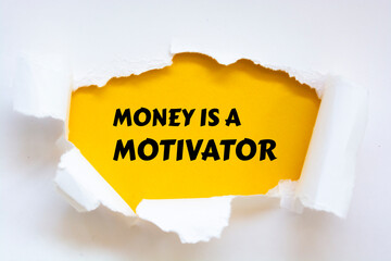 MONEY IS A MOTIVATOR message written under torn paper.