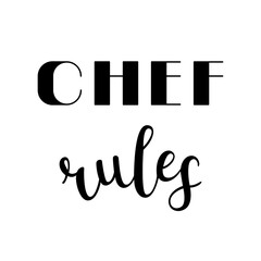 "Chef rules" hand drawn vector lettering. Calligraphy handwritten inscription isolated on white background. 