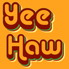 Yea Haw, Vector Bubble lettering, Cowboy Quote, gold background with retro text