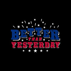 USA Better than yesterday Vector illustration - United States of America Independence day typographic design for poster, brochure, greeting card template. © sundaland