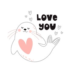 love you. Cartoon seal, hand drawing lettering. Colorful vector flat style illustration. Romantic design for cards, prints, posters, cover