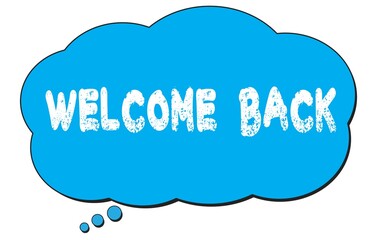 WELCOME  BACK text written on a blue thought bubble.