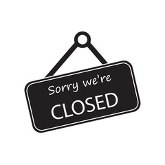 Sorry we are closed - creative sign vector illustration. Art design concept of a signboard on a store door.