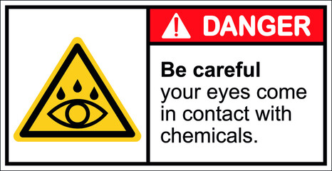 Be careful with your eyes exposed to dangerous chemicals.,Danger sign