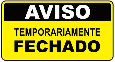 A sign that says in Portuguese Language : NOTICE TEMPORARILY CLOSED 