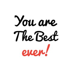 Fototapeta na wymiar ''You are the best ever'' Lettering