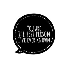 ''You are the best person I've ever known'' Lettering