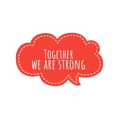 ''Together we are strong'' Lettering