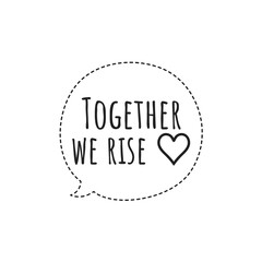 ''Together we rise'' Lettering