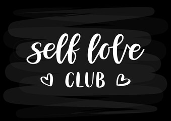 Self love club hand drawn lettering. Love yourself. Chalkboard background