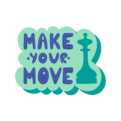 Make your move hand drawn lettering. Motivational chess slogan, inspirational quote with chess figure. Hobby and leisure activity concept. T shirt, sticker, poster design