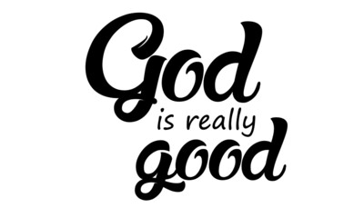God is really good, Christian Calligraphy design, Typography for print or use as poster, card, flyer or T Shirt