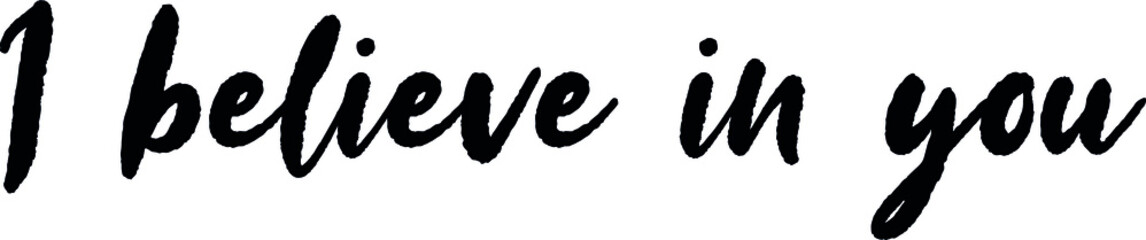 
Hand drawn lettering,  motivational  theme. Vector illustration, paint with brush. Isolated phrase on white background.