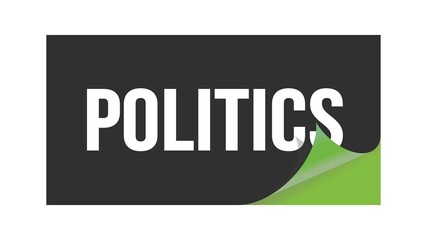 POLITICS text written on black green sticker.