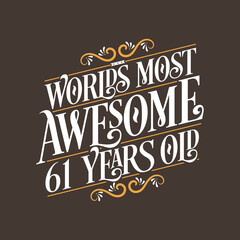 61 years birthday typography design, World's most awesome 61 years old