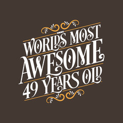 49 years birthday typography design, World's most awesome 49 years old