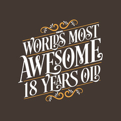 Obraz premium 18 years birthday typography design, World's most awesome 18 years old