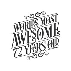 World's most awesome 72 years old, 72 years birthday celebration lettering