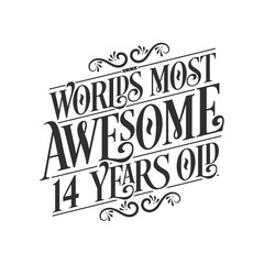 World's most awesome 14 years old, 14 years birthday celebration lettering