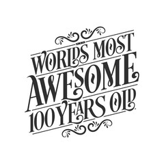 Obraz premium World's most awesome 100 years old, 100 years birthday celebration lettering