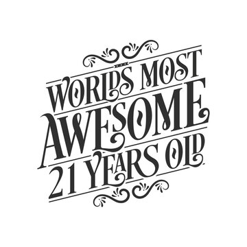 World's most awesome 21 years old, 21 years birthday celebration lettering