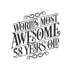 World's most awesome 58 years old, 58 years birthday celebration lettering