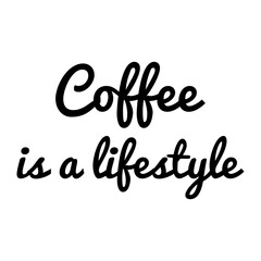 ''Coffee is a lifestyle'' Lettering