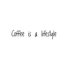 ''Coffee is a lifestyle'' Lettering