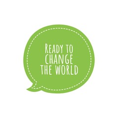 ''Ready to change the world'' Lettering