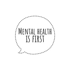 ''Mental Health is first'' Lettering