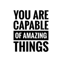 Fototapeta premium ''You are capable of amazing things'' Lettering